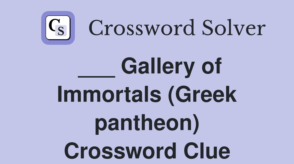 ___ Gallery of Immortals (Greek pantheon) Crossword Clue
