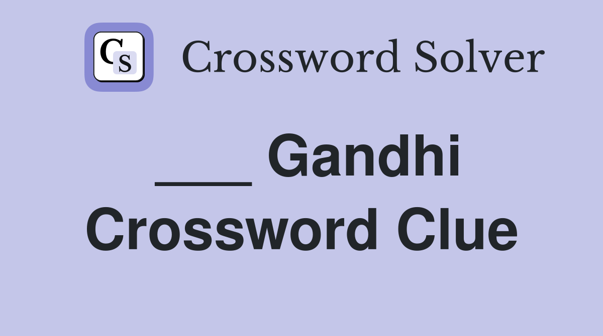 ___ Gandhi Crossword Clue
