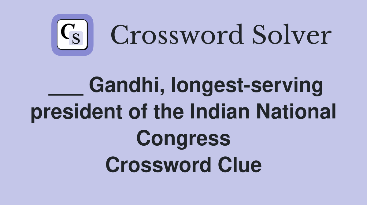 ___ Gandhi, longest-serving president of the Indian National Congress Crossword Clue