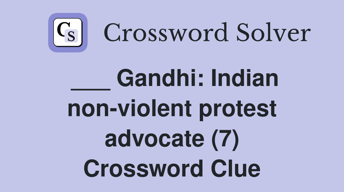 ___ Gandhi: Indian non-violent protest advocate (7) Crossword Clue