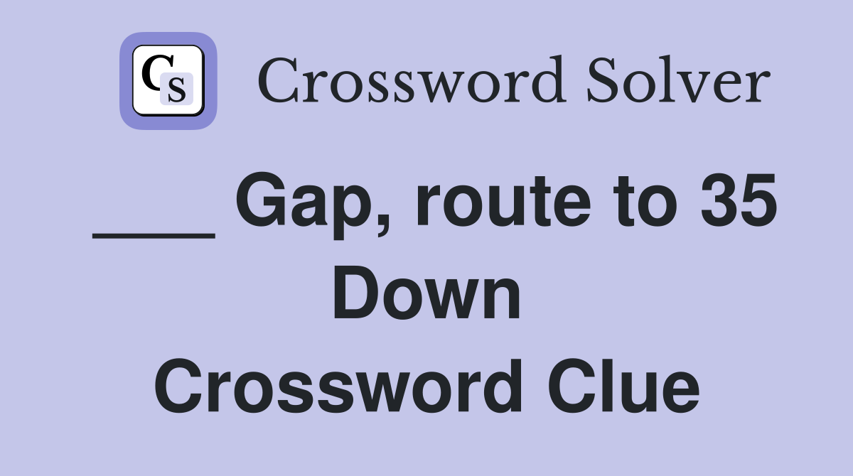 ___ Gap, route to 35 Down Crossword Clue