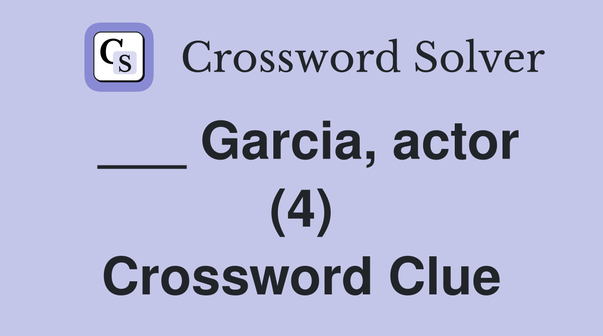 ___ Garcia, actor (4) Crossword Clue