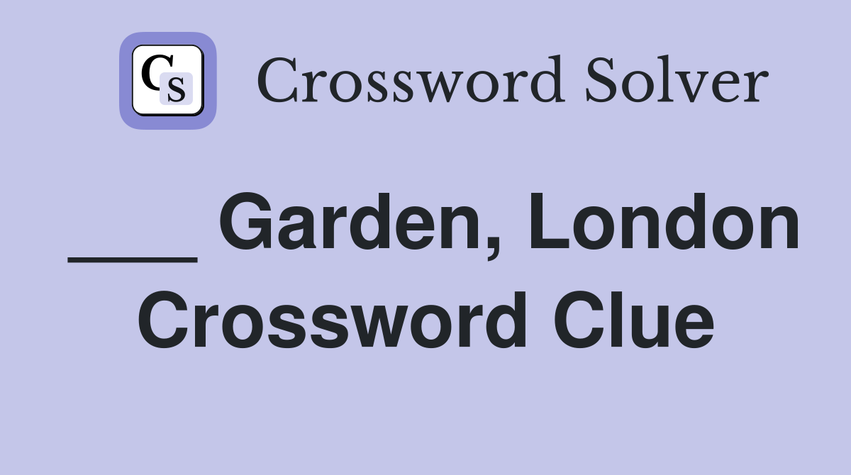 ___ Garden, London Crossword Clue
