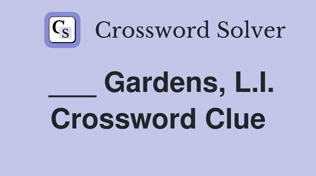 ___ Gardens, L.I. Crossword Clue