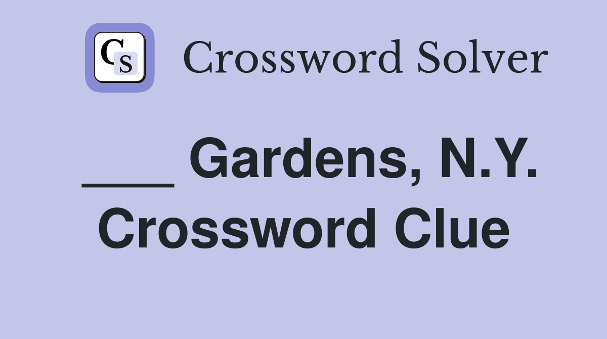 ___ Gardens, N.Y. Crossword Clue