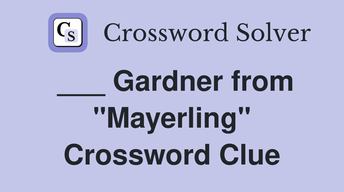 ___ Gardner from "Mayerling" Crossword Clue
