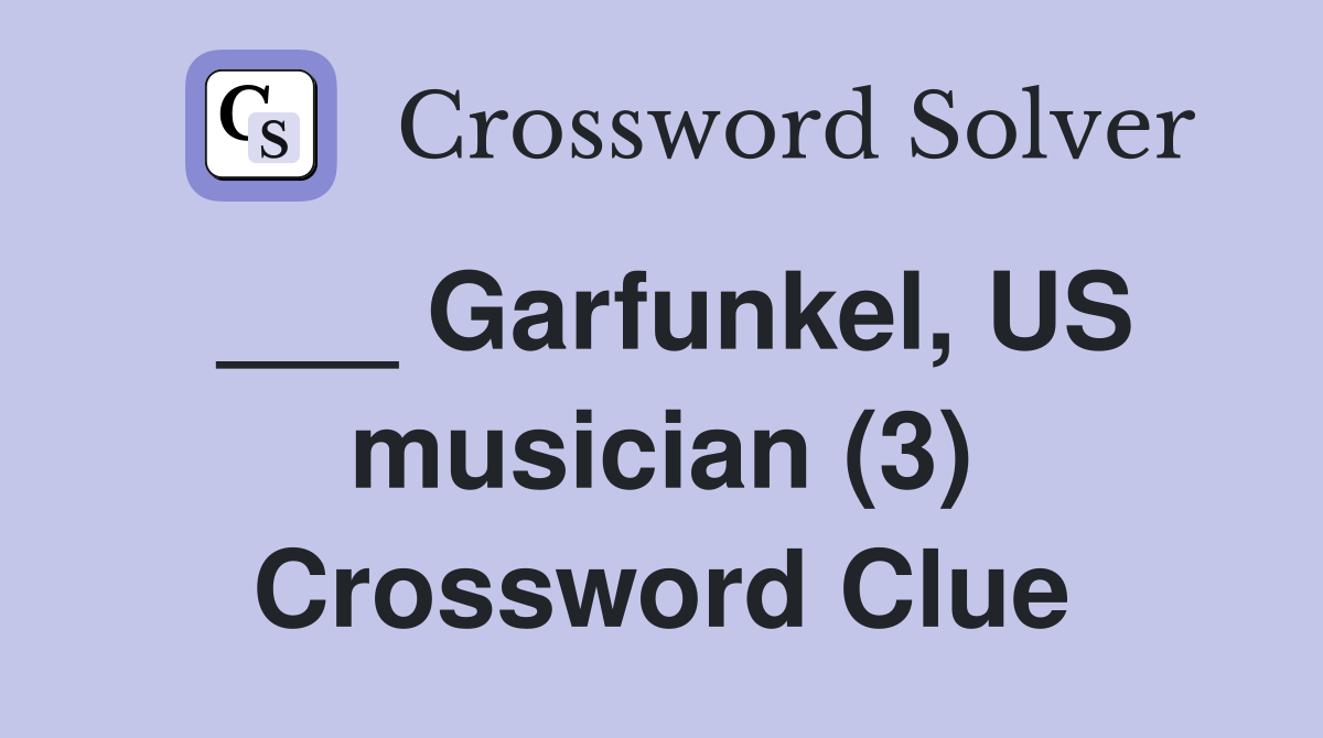 ___ Garfunkel, US musician (3) Crossword Clue