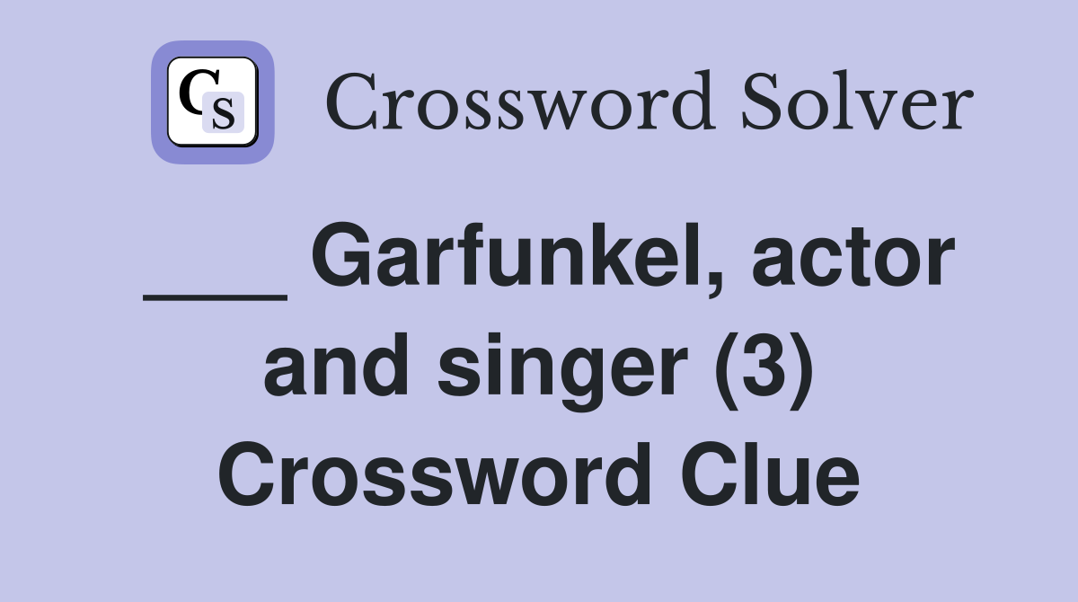 ___ Garfunkel, actor and singer (3) Crossword Clue