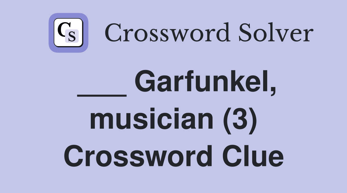 ___ Garfunkel, musician (3) Crossword Clue