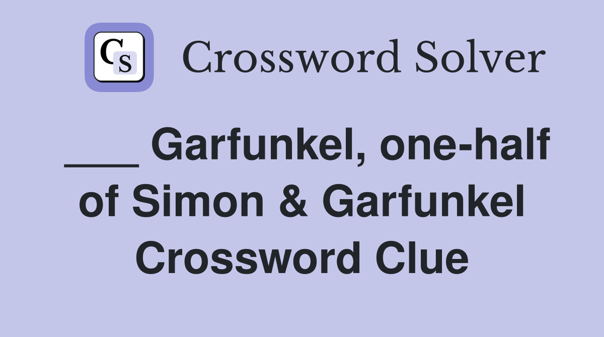 ___ Garfunkel, one-half of Simon & Garfunkel Crossword Clue