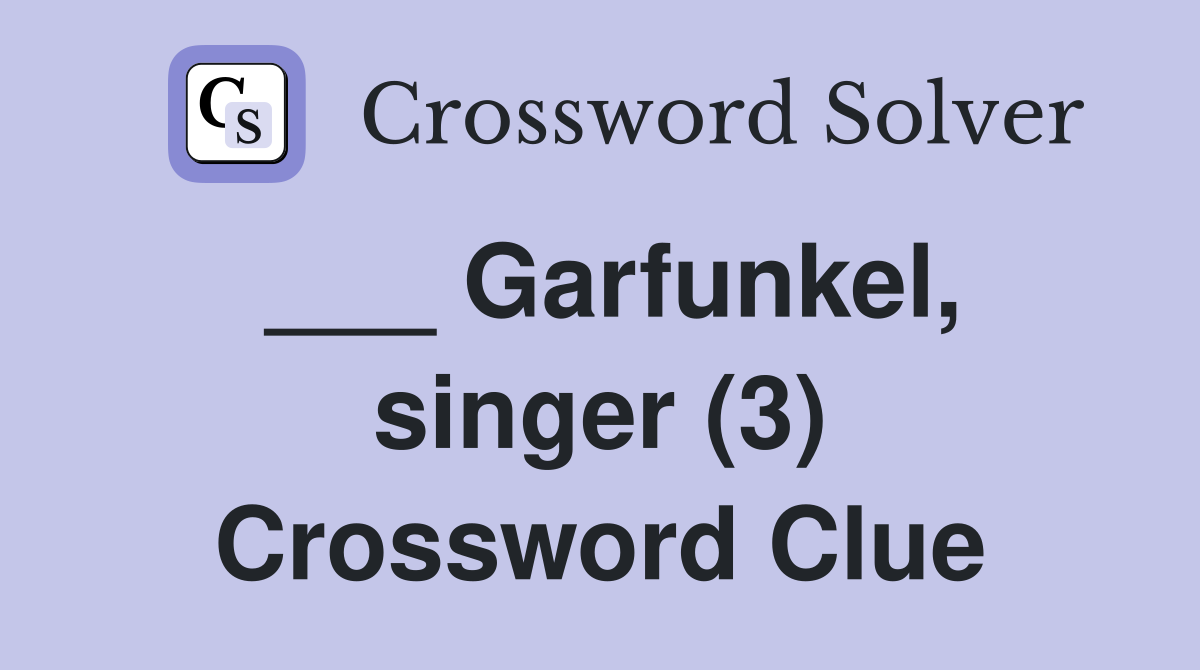 ___ Garfunkel, singer (3) Crossword Clue