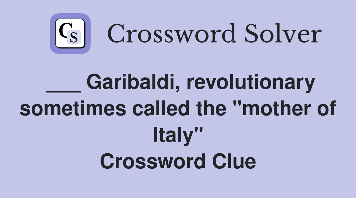 Garibaldi revolutionary sometimes called the quot mother of Italy