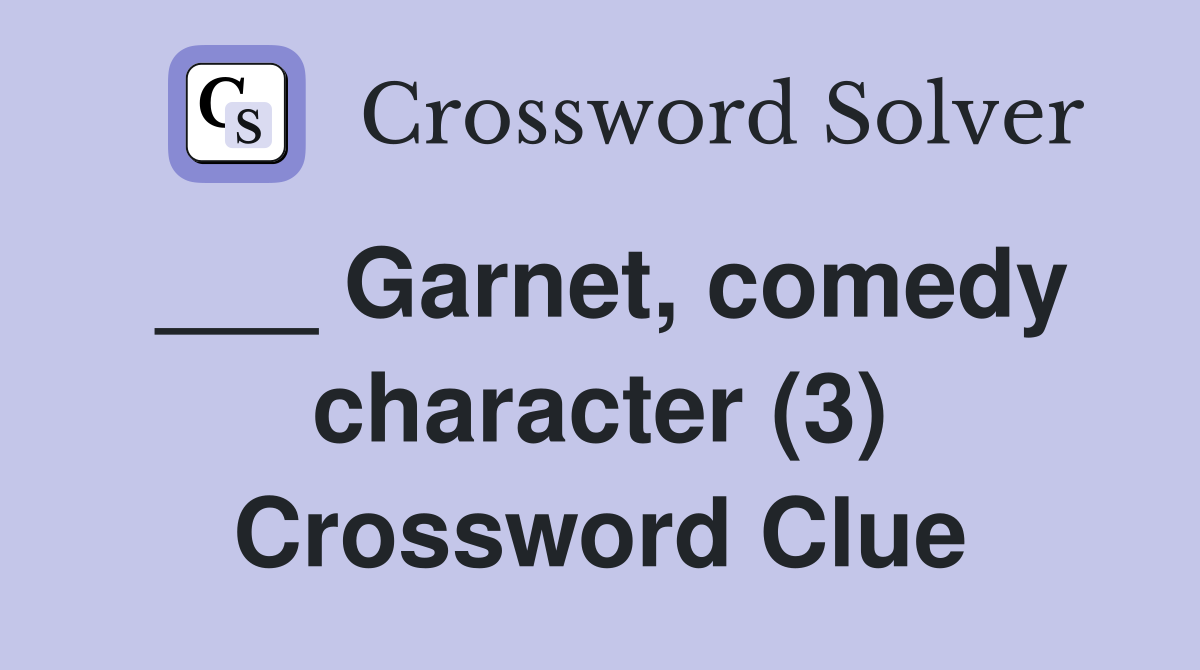 ___ Garnet, comedy character (3) Crossword Clue