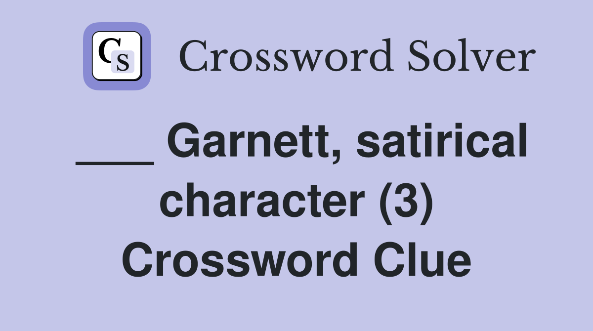 ___ Garnett, satirical character (3) Crossword Clue