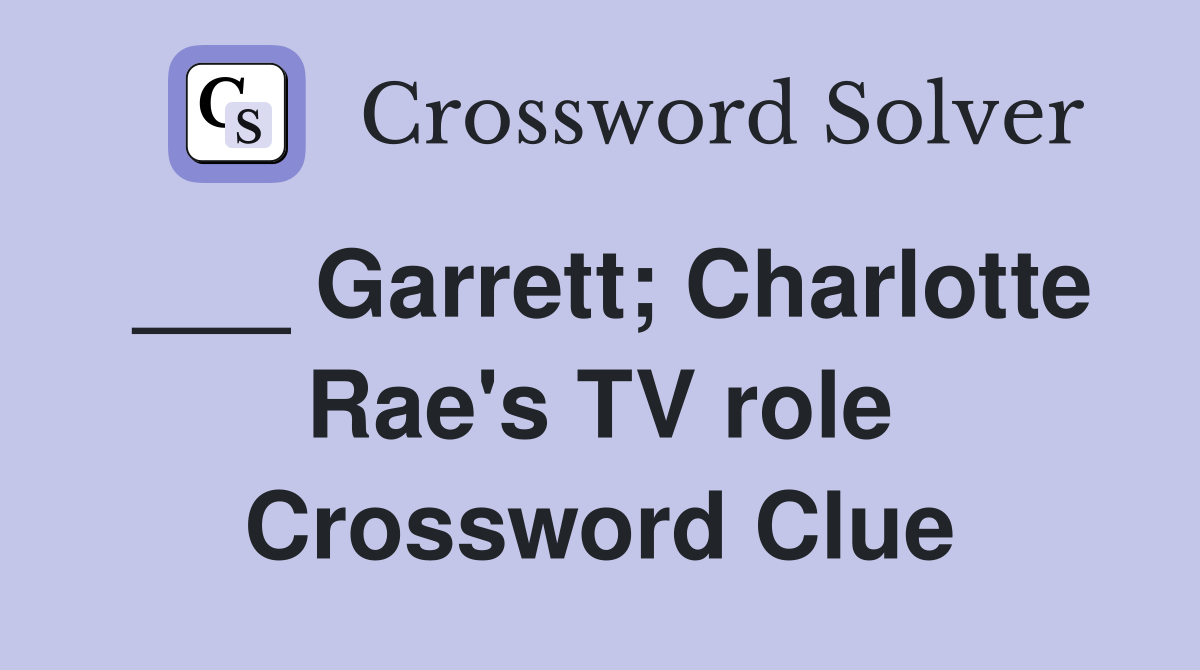 ___ Garrett; Charlotte Rae's TV role Crossword Clue