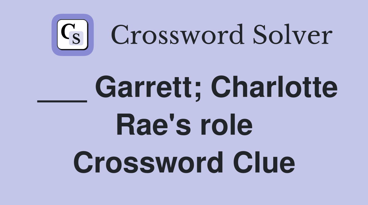 ___ Garrett; Charlotte Rae's role Crossword Clue