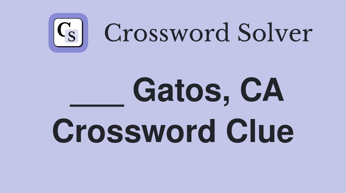 ___ Gatos, CA Crossword Clue