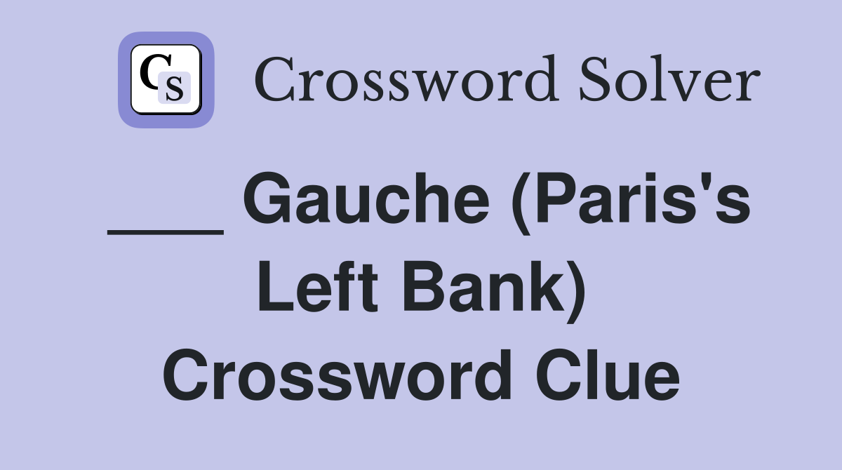 ___ Gauche (Paris's Left Bank) Crossword Clue