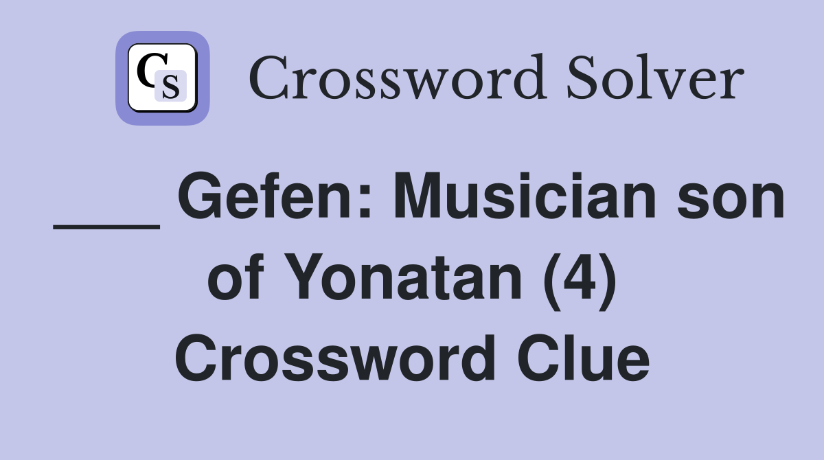___ Gefen: Musician son of Yonatan (4) Crossword Clue