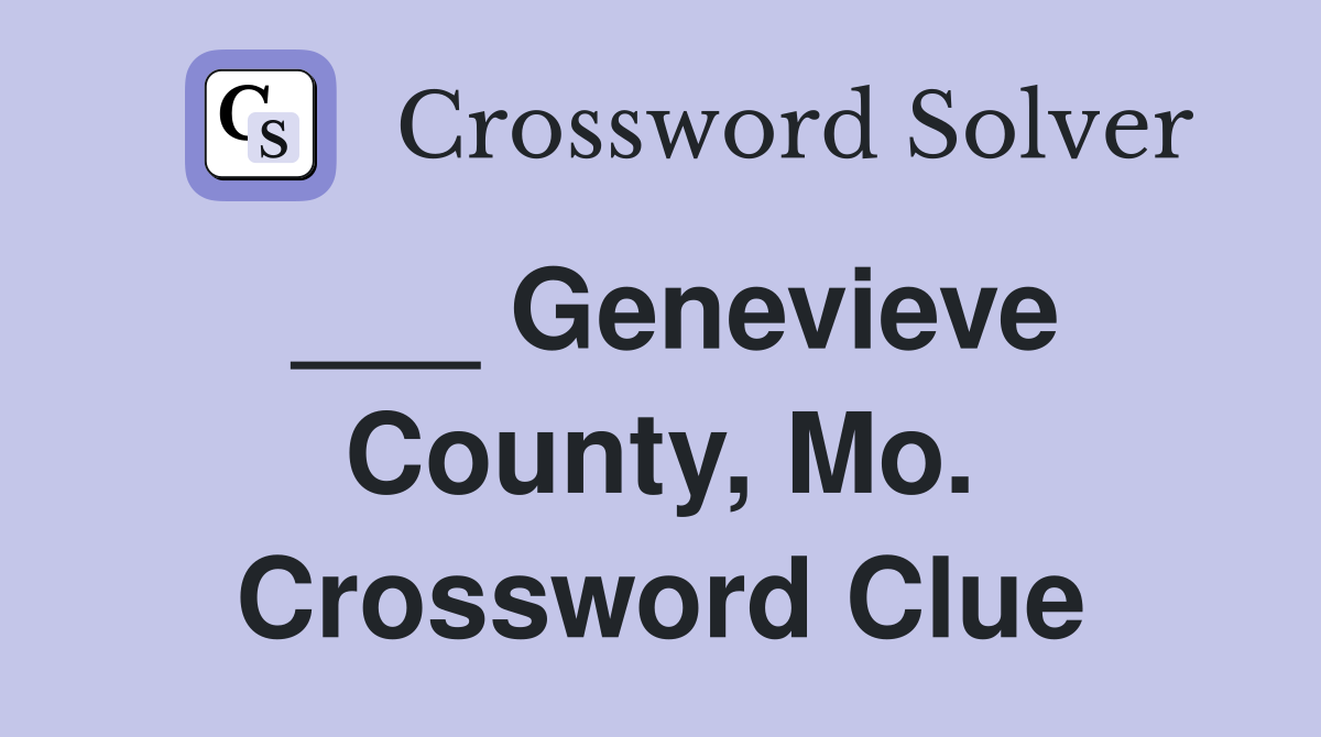 ___ Genevieve County, Mo. Crossword Clue