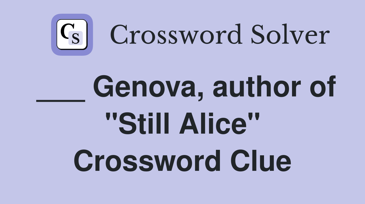 ___ Genova, author of "Still Alice" Crossword Clue