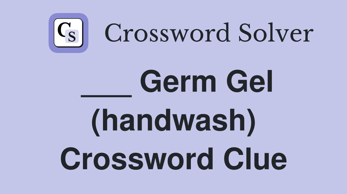___ Germ Gel (handwash) Crossword Clue