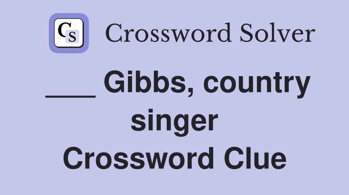 ___ Gibbs, country singer Crossword Clue