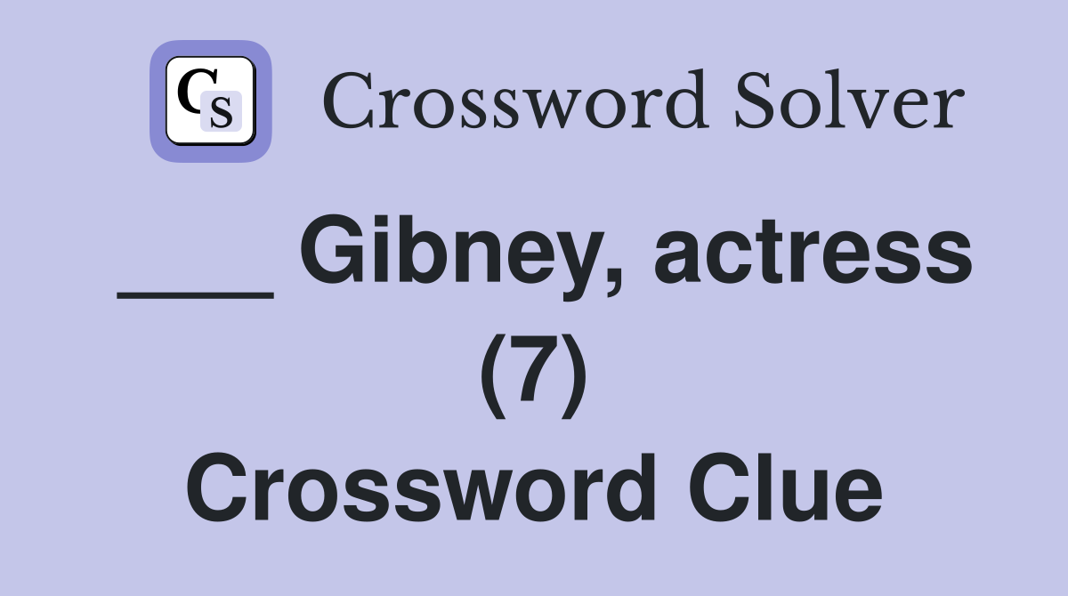 ___ Gibney, actress (7) Crossword Clue