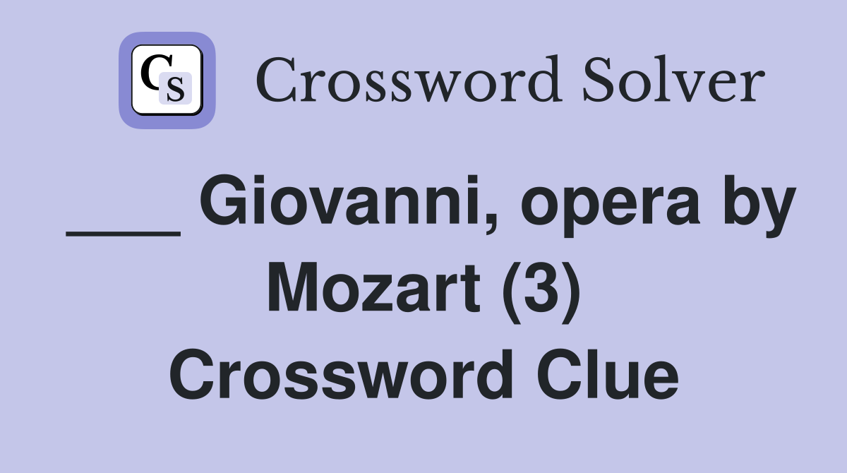 ___ Giovanni, opera by Mozart (3) Crossword Clue