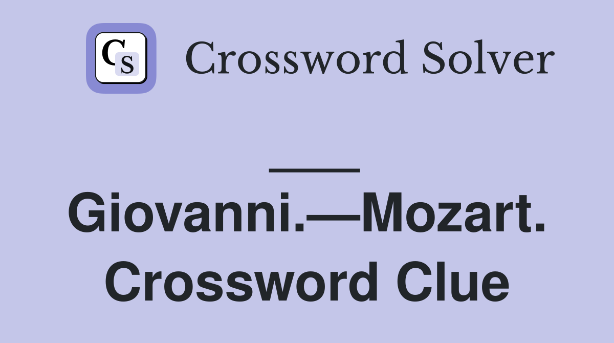 ___ Giovanni.—Mozart. Crossword Clue