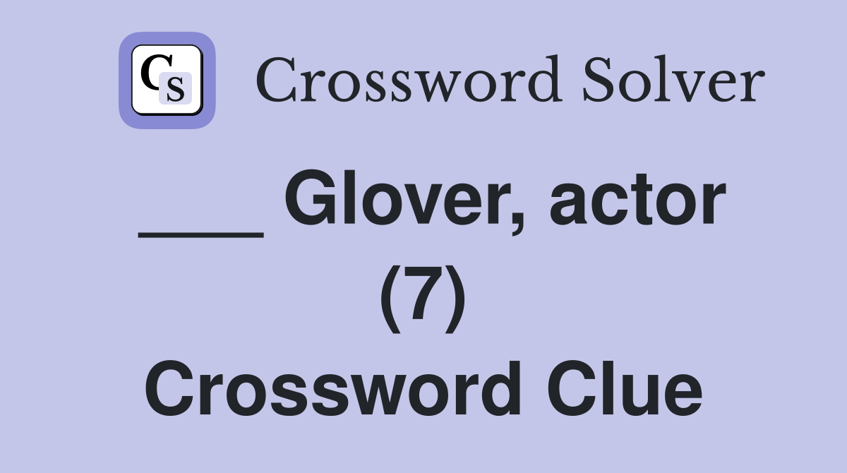 ___ Glover, actor (7) Crossword Clue