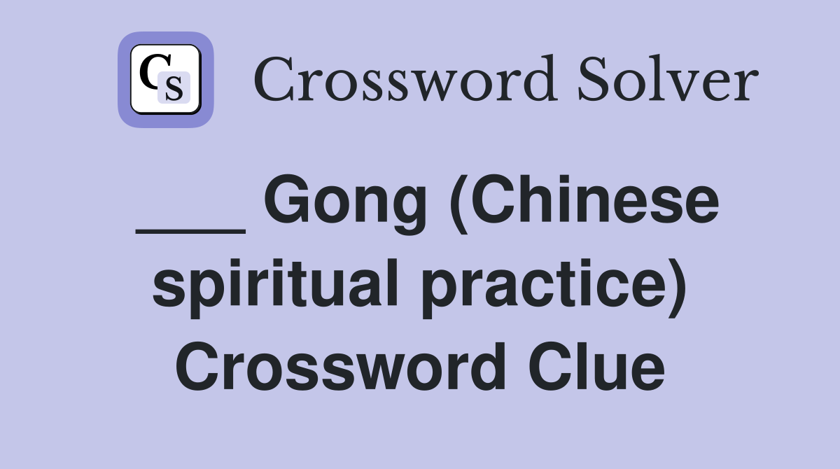 ___ Gong (Chinese spiritual practice) Crossword Clue