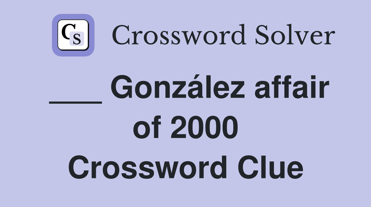 ___ González affair of 2000 Crossword Clue