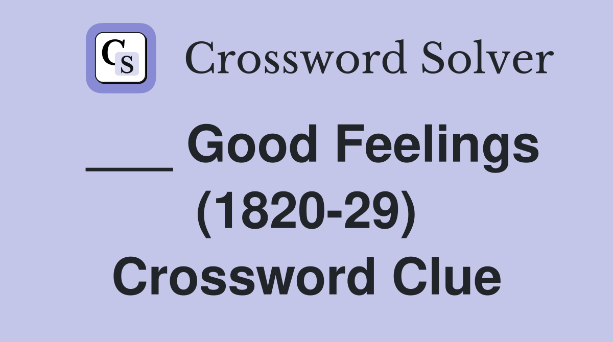 ___ Good Feelings (1820-29) Crossword Clue