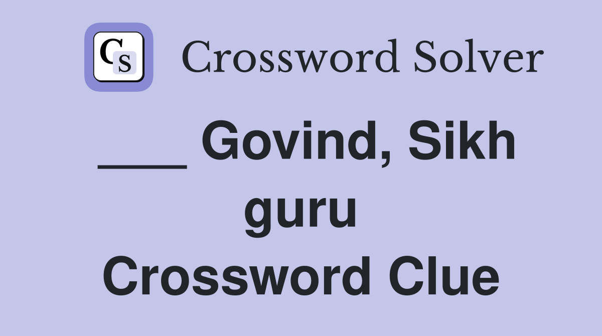 ___ Govind, Sikh guru Crossword Clue