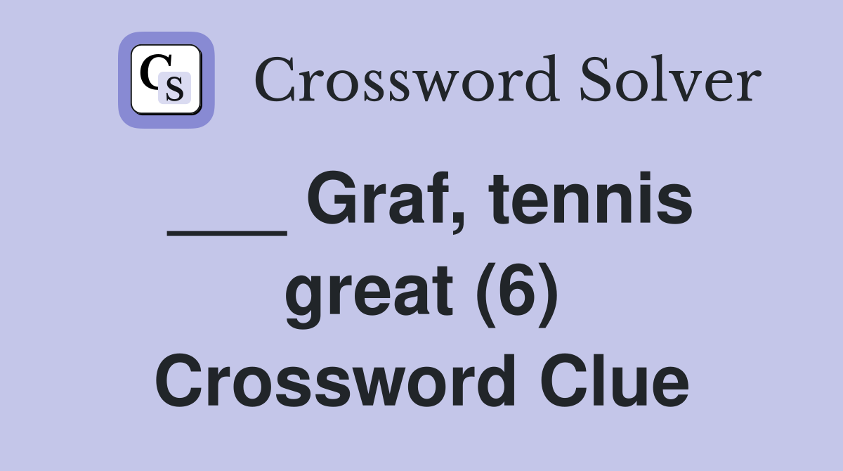 ___ Graf, tennis great (6) Crossword Clue
