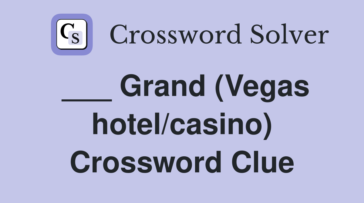 ___ Grand (Vegas hotel/casino) Crossword Clue