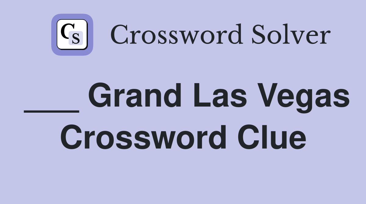 ___ Grand Las Vegas Crossword Clue