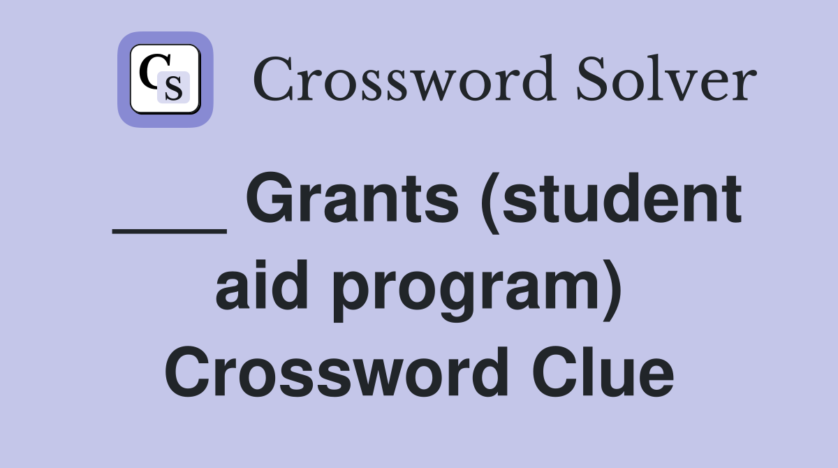 ___ Grants (student aid program) Crossword Clue