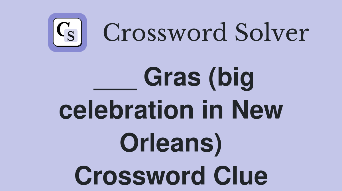___ Gras (big celebration in New Orleans) Crossword Clue