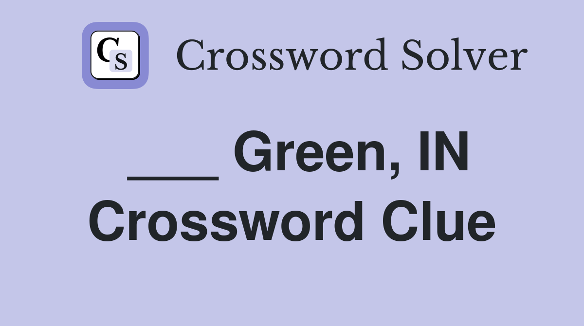 ___ Green, IN Crossword Clue