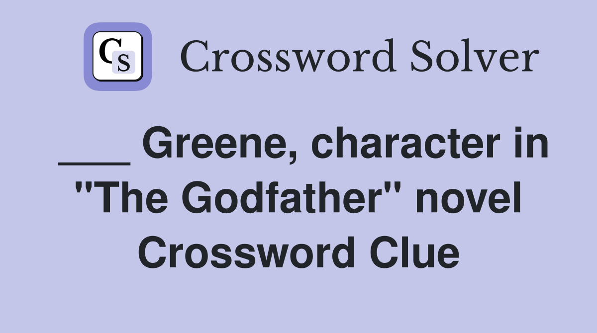 ___ Greene, character in "The Godfather" novel Crossword Clue