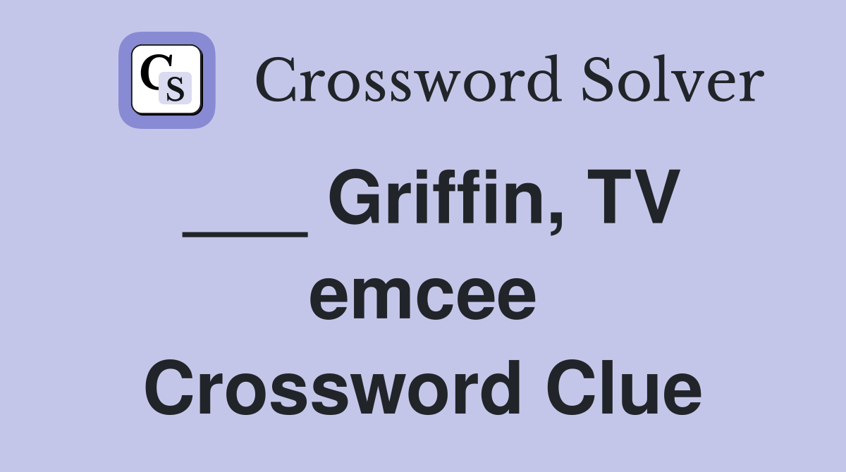 ___ Griffin, TV emcee Crossword Clue