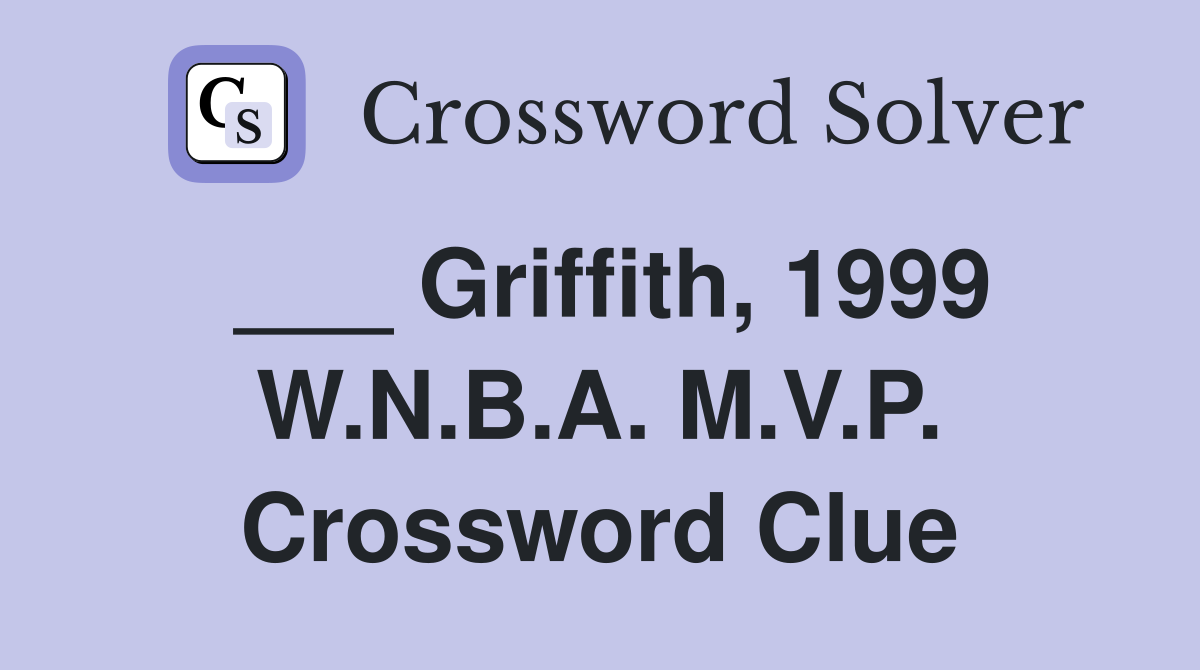 ___ Griffith, 1999 W.N.B.A. M.V.P. Crossword Clue