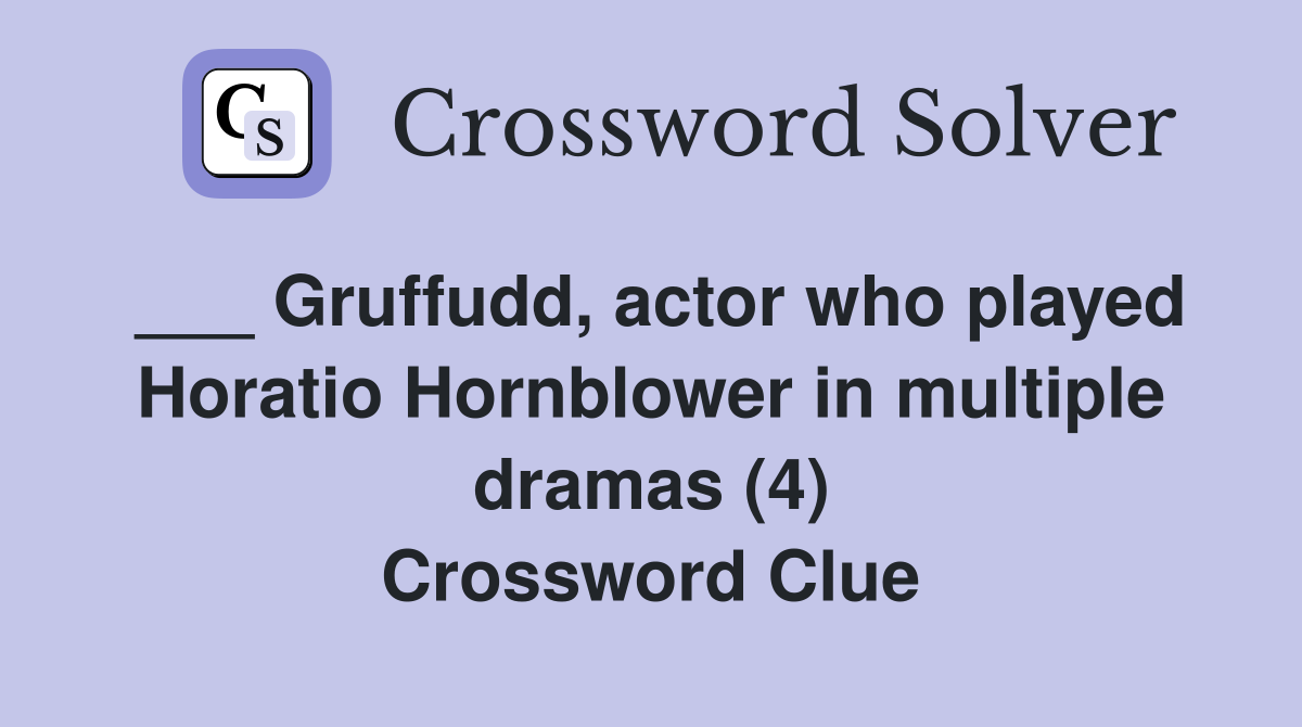 ___ Gruffudd, actor who played Horatio Hornblower in multiple dramas (4) Crossword Clue