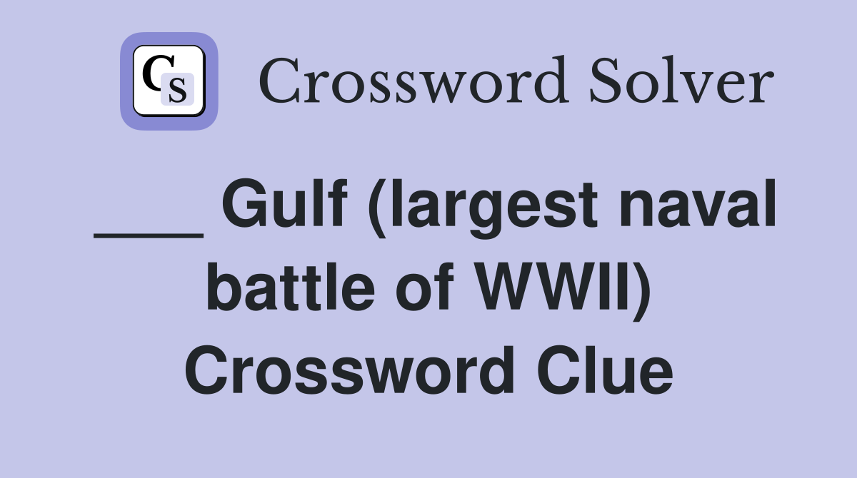 ___ Gulf (largest naval battle of WWII) Crossword Clue