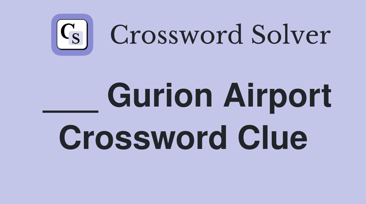 ___ Gurion Airport Crossword Clue