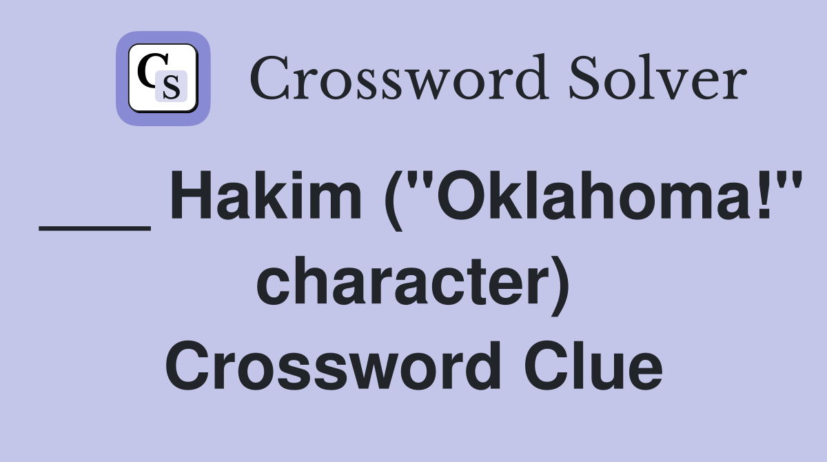 ___ Hakim ("Oklahoma!" character) Crossword Clue