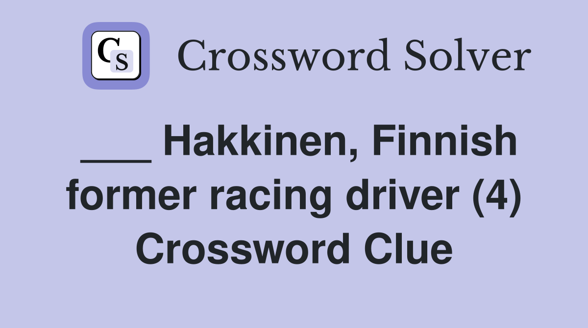 ___ Hakkinen, Finnish former racing driver (4) Crossword Clue