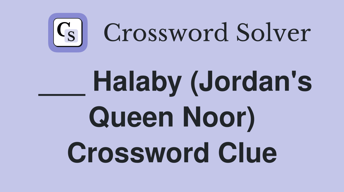 ___ Halaby (Jordan's Queen Noor) Crossword Clue